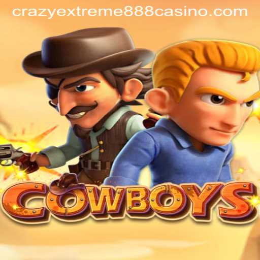 Unveiling 'COWBOYS': A Thrilling Expedition into the Wild West with Crazy Extreme 888