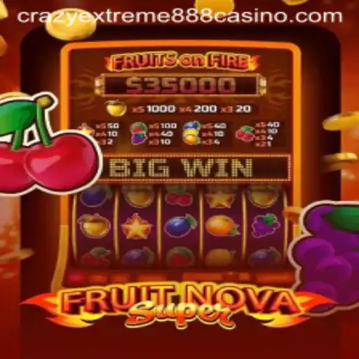 Explore the Thrills of FruitNovaSuper and the Alluring Crazy Extreme 888