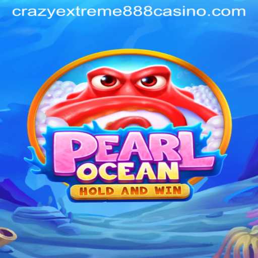 Discover the Thrilling World of PearlOcean: Your Guide to Crazy Extreme 888
