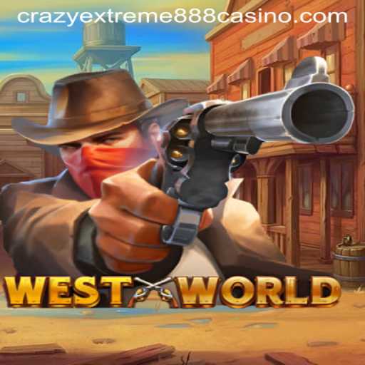 WestWorld: Dive into the Wild with Crazy Extreme 888